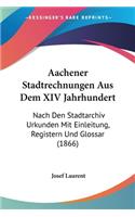 Aachener Stadtrechnungen Aus Dem XIV Jahrhundert