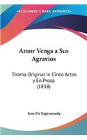 Amor Venga a Sus Agravios