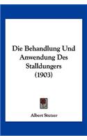 Die Behandlung Und Anwendung Des Stalldungers (1903): (German)