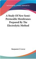 A Study of New Semi-Permeable Membranes Prepared by the Electrolytic Method