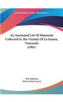 An Annotated List of Mammals Collected in the Vicinity of La Guaira, Venezuela (1901)