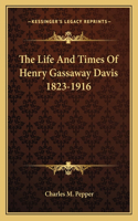 Life and Times of Henry Gassaway Davis 1823-1916