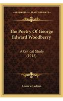 Poetry of George Edward Woodberry the Poetry of George Edward Woodberry