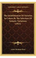 The Establishment Of Varieties In Coleus By The Selection Of Somatic Variations (1915)