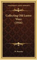 Collecting Old Lustre Ware (1916)