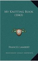 My Knitting Book (1843)
