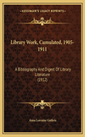 Library Work, Cumulated, 1905-1911