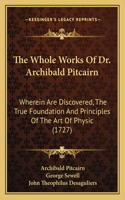 Whole Works Of Dr. Archibald Pitcairn