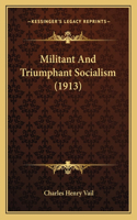 Militant And Triumphant Socialism (1913)