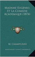 Madame Eugenio, Et La Comedie Academique (1874)