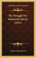 The Struggle For Industrial Liberty (1922)