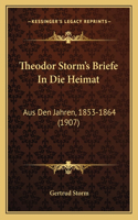 Theodor Storm's Briefe In Die Heimat