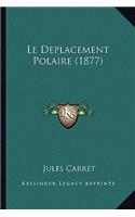 Le Deplacement Polaire (1877): (French)