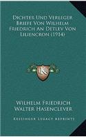 Dichter Und Verleger Briefe Von Wilhelm Friedrich an Detlev Von Liliencron (1914)