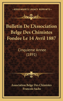 Bulletin De L'Association Belge Des Chimistes Fondee Le 14 Avril 1887