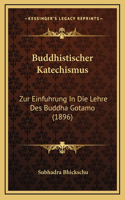 Buddhistischer Katechismus: Zur Einfuhrung In Die Lehre Des Buddha Gotamo (1896)