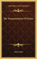 The Transmutation Of Desire