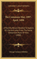 The Commons May, 1897-April, 1898