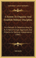 A System To Organize And Establish Military Discipline