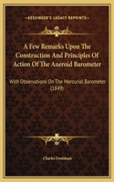 A Few Remarks Upon The Construction And Principles Of Action Of The Aneroid Barometer