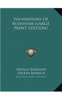 Foundations Of Buddhism (LARGE PRINT EDITION)