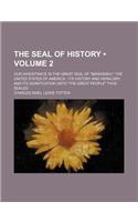 The Seal of History (Volume 2); Our Inheritance in the Great Seal of Manasseh, the United States of America Its History and Heraldry and Its Significa