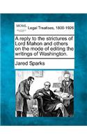 Reply to the Strictures of Lord Mahon and Others on the Mode of Editing the Writings of Washington.