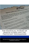 The Unofficial History of Martin Luther and the Protestant Reformation