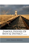 Famous Houses of Bath & District ......