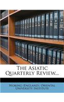 The Asiatic Quarterly Review...