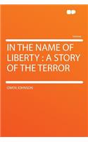 In the Name of Liberty: A Story of the Terror