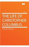 The Life of Christopher Columbus Volume 1