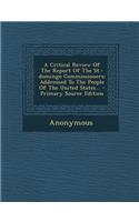 A Critical Review of the Report of the St.-Domingo Commissioners: Addressed to the People of the United States...: Addressed to the People of the United States...