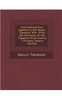 International Law Applied to the Russo-Japanese War