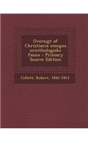 Oversigt AF Christiania Omegns Ornithologiske Fauna - Primary Source Edition