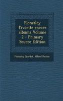 Flonzaley Favorite Encore Albums Volume 2 - Primary Source Edition