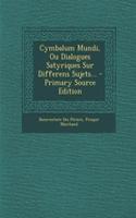 Cymbalum Mundi, Ou Dialogues Satyriques Sur Differens Sujets...