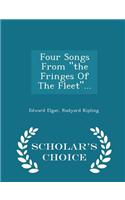 Four Songs from the Fringes of the Fleet... - Scholar's Choice Edition