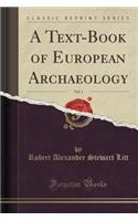 A Text-Book of European Archaeology, Vol. 1 (Classic Reprint)