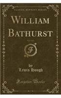 William Bathurst, Vol. 2 of 3 (Classic Reprint)