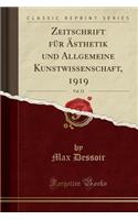 Zeitschrift Für Ästhetik Und Allgemeine Kunstwissenschaft, 1919, Vol. 13 (Classic Reprint)