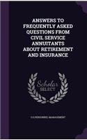 Answers to Frequently Asked Questions from Civil Service Annuitants about Retirement and Insurance