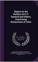 Report on the Petition of S. P. Sanford and Others, Concerning Distinctions of Color