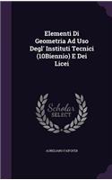 Elementi Di Geometria Ad Uso Degl' Instituti Tecnici (10Biennio) E Dei Licei