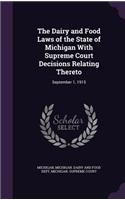 Dairy and Food Laws of the State of Michigan With Supreme Court Decisions Relating Thereto