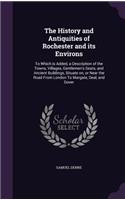 The History and Antiquities of Rochester and its Environs