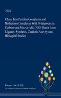 Chiral Iron Pyridine Complexes and Ruthenium Complexes with N-Heterocyclic Carbene and Macrocyclic (N, O) Donor Atom Ligands: Synthesis, Catalytic Act