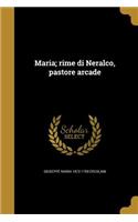 Maria; rime di Neralco, pastore arcade