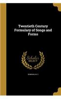 Twentieth Century Formulary of Songs and Forms