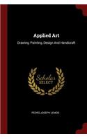 Applied Art: Drawing, Painting, Design And Handicraft